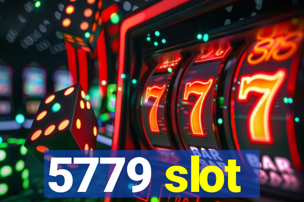 5779 slot